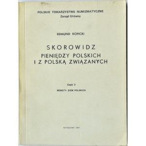 E. Kopicki, Skorowidz pieniędzy polskich i z Polską związanych, część 2, Monety ziem polskich, Warszawa 1991