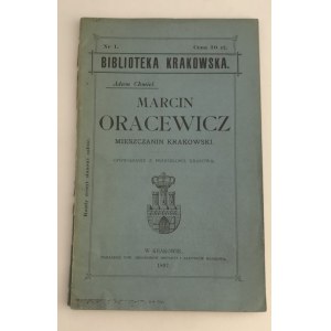 Chmiel Adam, Marcin Oracewicz. Mieszczanin krakowski [Nr 1. Biblioteki Krakowskiej!]