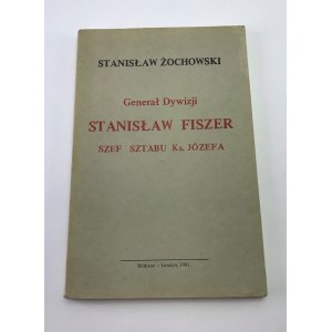 Żochowski Stanisław Generał dywizji Stanisław Fiszer szef sztabu Księcia Józefa