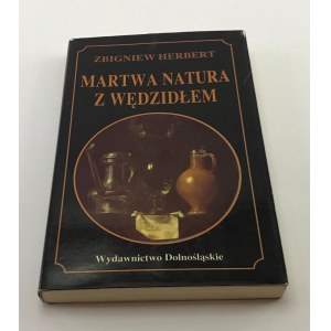 Herbert Zbigniew Martwa natura z wędzidłem [wyd. 1]