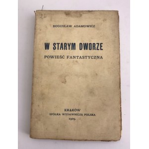 Adamowicz Bogusław W starym dworze Powieść fantastyczna