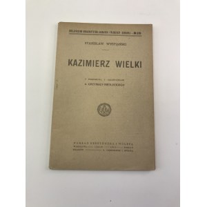 [Grzymała-Siedlecki A. opracowanie] Wyspiański Stanisław Kazimierz Wielki