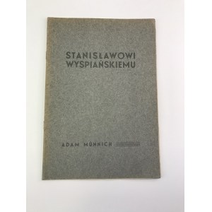 Münnich Adam, Stanisławowi Wyspiańskiemu w XXV-tą rocznicę zgonu