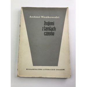 Waśkowski Antoni Znajomi z tamtych czasów