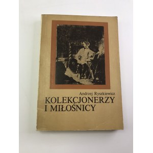 Ryszkiewicz Andrzej Kolekcjonerzy i miłośnicy