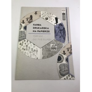 [Katalog wystawy] Farba drukarska na papierze/The ink on the paper