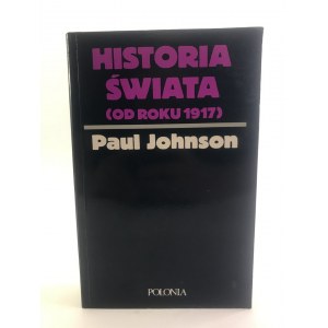 Johnson Paul Historia świata od roku 1917 [I polskie wydanie]