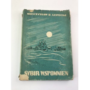 Lepecki Mieczysław Sybir Wspomnień [wydanie I]