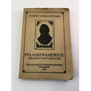 Nowaczyński Adolf Pułaski w Ameryce dramat w 5 aktach