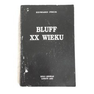 Prus E. Bluff XX wieku [Dedykacja autora][Nacjonaliści ukraińscy w okresie II WŚ]