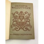 Chłędowski Kazimierz Ostatni Walezyusze [wydanie I]