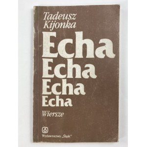 [Dedykacja] Kijonka Tadeusz Echa. Wiersze [wydanie I]