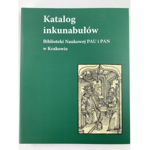 Katalog inkunabułów Biblioteki Naukowej PAU i PAN w Krakowie