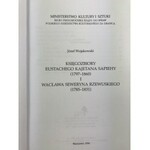 Wojakowski Józef, Księgozbiory Eustachego Kajetana Sapiehy (1797-1860) [niski nakład]i Wacława Seweryna Rzewuskiego (1785-1831).