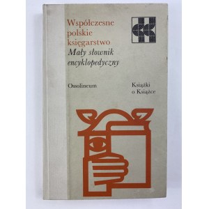 Współczesne polskie księgarstwo. Mały słownik encyklopedyczny