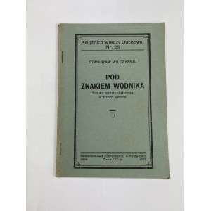 Wilczyński Stanisław, Pod znakiem wodnika. Sztuka spirytualistyczna w trzech aktach