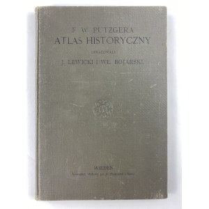 [Lewicki Józef, Bojarski Władysław] F. W. Putzgera Atlas historyczny do dziejów starożytnych, średniowiecznych i nowożytnych