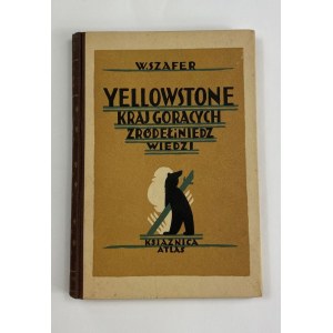 Szafer Władysław, Yellowstone. Kraj gorących źródeł i niedźwiedzi [50 ilustracji + mapa]