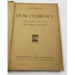 Brodowski Feliks, Dom cedrowy. Książka myśli, przypomnień i opowieści [wydanie I]