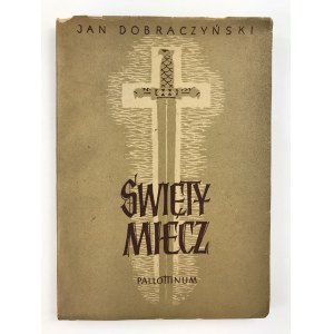 Dobraczyński Jan Święty miecz [proj. okł. Alojzy Krakowski]