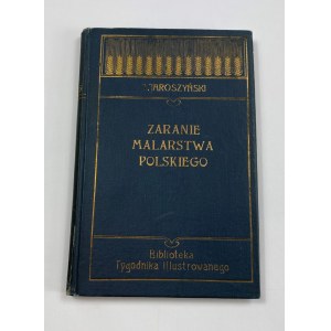 Jaroszyński Tadeusz, Zaranie malarstwa polskiego. Szkic do historii