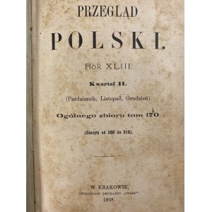 Przegląd Polski Rok XLIII Kwartał II (październik, listopad, grudzień), ogólnego zbioru tom 170 [1908]