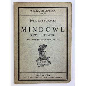 Słowacki Juliusz, Mindowe Król Litewski, obraz historyczny w pięciu aktach