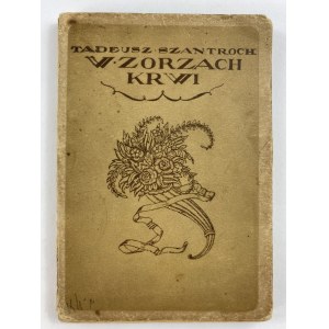 Szantroch Tadeusz W zorzach krwi. Poezye [Kraków 1918] [okładka Procajłowicz] [secesja]