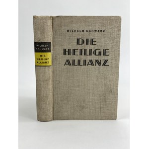 [Cesarzowa Hermina] [Śląsk] Schwarz Wilhelm, Die Heilige Allianz, Stuttgart 1935