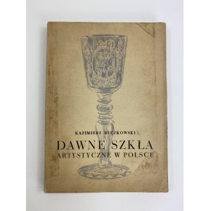 Buczkowski Kazimierz, Dawne szkła artystyczne w Polsce [niski nakład]