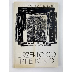 Humeński Julian, Urzekło go piękno. Paweł Steller 1895-1974