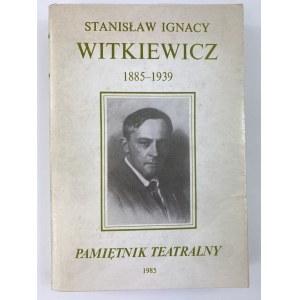 Pamiętnik Teatralny 1985 [Rocznik poświęcony Stanisławowi Ignacemu Witkiewiczowi]