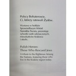 [Katalog wystawy] Polscy Bohaterowie: Ci, którzy ratowali Żydów/ Polish Heroes: Those who rescued Jews