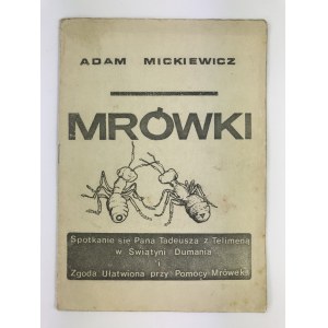 Orłowski Antoni, Mickiewicz Adam, Mrówki; spotkanie się Pana Tadeusza z Telimeną w Świątyni Dumania i Zgoda Ułatwiona przy Pomocy Mrówek [Erotyka] [Kuriozum]