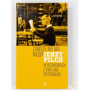 [Autografy J. Pilcha i E. Pietrowiak] Zawsze nie ma nigdy. Jerzy Pilch w rozmowach z Eweliną Pietrowiak