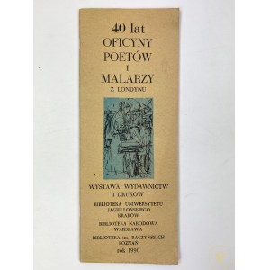 40 lat Oficyny Poetów i Malarzy z Londynu: wystawa wydawnictw i druków, Biblioteka Uniwersytetu Jagiellońskiego, Kraków, Biblioteka Narodowa, Warszawa, Biblioteka, Biblioteka im. Raczyńskich, Poznań rok 1990