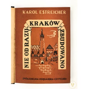 [Cracoviana] Estreicher Karol [Młodszy] Nie od razu Kraków zbudowano [wyd. 1] [il. J. Pagaczewska] [okładka B. Hoffmannówna]