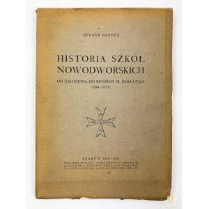 Barycz Henryk - Historia Szkół Nowodworskich od założenia do reformy H. Kołłątaja (1588 - 1777)