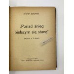 Żeromski Stefan - Ponad śnieg bielszym się stanę. Dramat w 3 aktach - Warszawa 1921