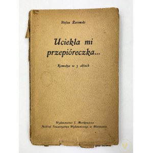 Żeromski Stefan, Uciekła mi przepióreczka… Komedya w 3 aktach [wyd. 1] Wydawnictwo J. Mortkowicza 1924 [pieczątka S. A. Krzyżanowski]