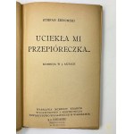 Żeromski Stefan, Uciekła mi przepióreczka… Komedya w 3 aktach [wyd. 1] Wydawnictwo J. Mortkowicza 1924 [pieczątka S. A. Krzyżanowski]