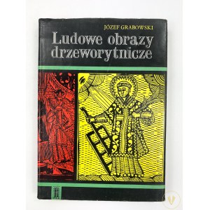 Grabowski Józef, Ludowe obrazy drzeworytnicze [wyd. 1]