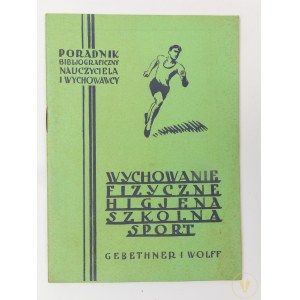 Poradnik bibliograficzny nauczyciela i wychowawcy; Wychowanie fizyczne higjena szkolna sport