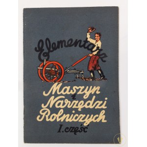 Elementarz maszyn i narzędzi rolniczych część 1. Uprawa roli i pielęgnacja roślin