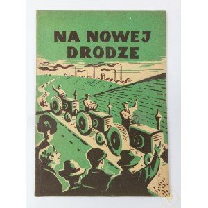 [broszura propagandowa] Na nowej drodze [1953]