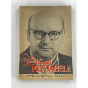 [Dedykacja] Szewczyk Wilhelm, Z Wami przyjaciele