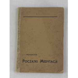 Wedgwood James Ingall, Początki medytacji [Warszawa 1937]