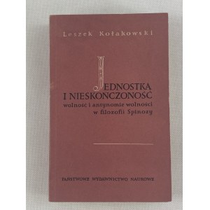 Kołakowski Leszek, Jednostka i nieskończoność; wolność i antynomie wolności w filozofii Spinozy