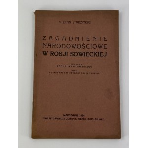 Starzyński Stefan, Zagadnienie narodowościowe w Rosji Sowieckiej z przedmową Leona Wasilewskiego oraz z 2 mapami i 10 schematami w tekście