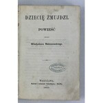 Maleszewski Władysław, Dziecię Żmudzi. Powieść [Warszawa 1863]